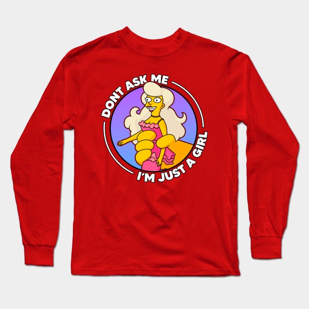 Don't Ask Me I'm Just A Girl Long Sleeve T-Shirt by Rock Bottom